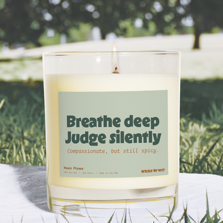 Breathe Deep, Judge Silently