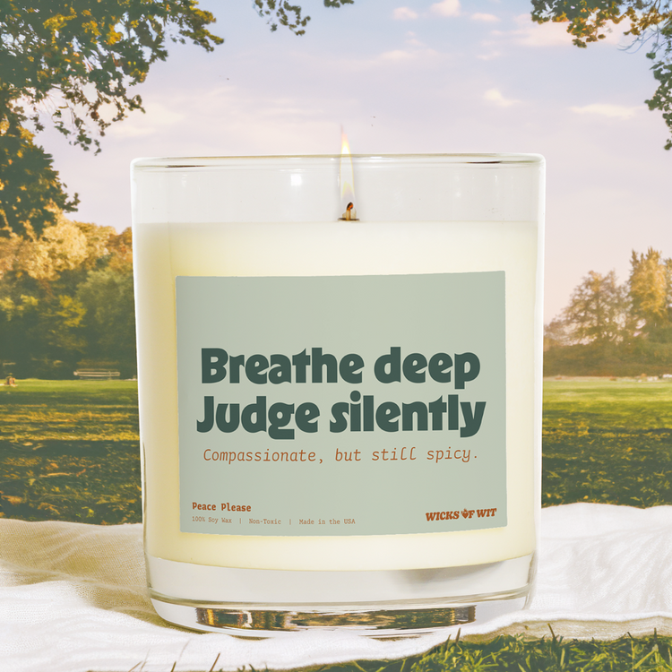 Breathe Deep, Judge Silently