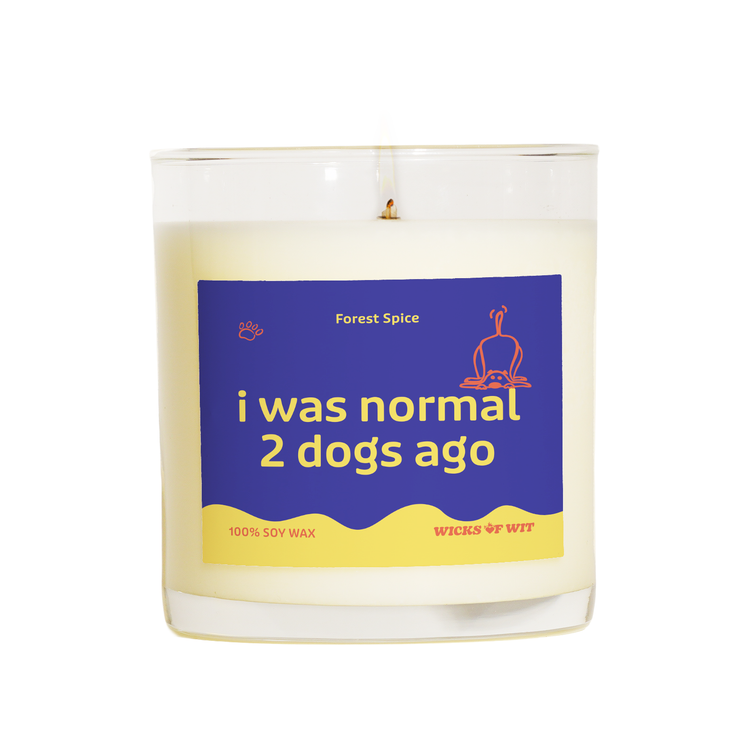 I Was Normal 2 Dogs Ago