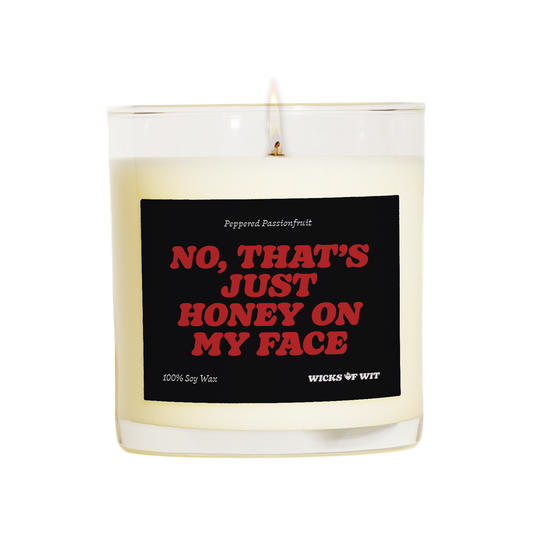 No, That's Just Honey on My Face