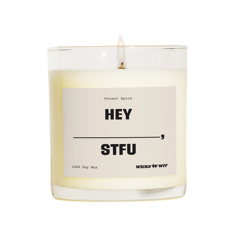 Wicks of Wit — Hey ____, STFU scented soy candle, Edgy collection, hand-poured in the USA — label detail