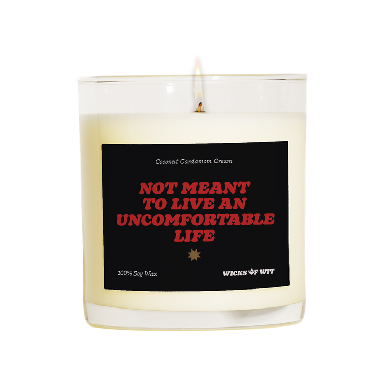 Not Meant to Live an Uncomfortable Life