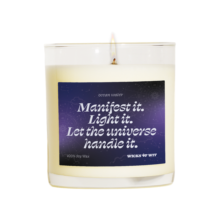 Manifest it. Light it. Let the universe handle it.
