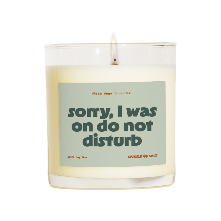 Wicks of Wit — Sorry, I Was On Do Not Disturb scented soy candle, Zen collection, hand-poured in the USA — label detail