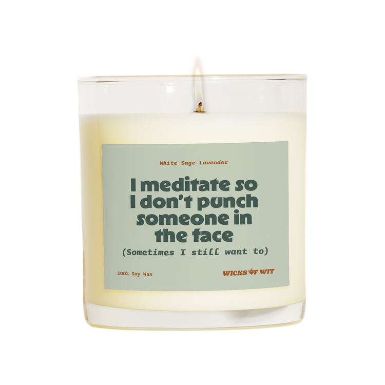 I Meditate So I Don't Punch Someone in the Face