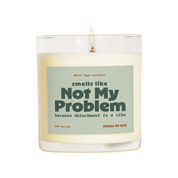 Wicks of Wit — Smells Like, Not My Problem scented soy candle, Zen collection, hand-poured in the USA — top view