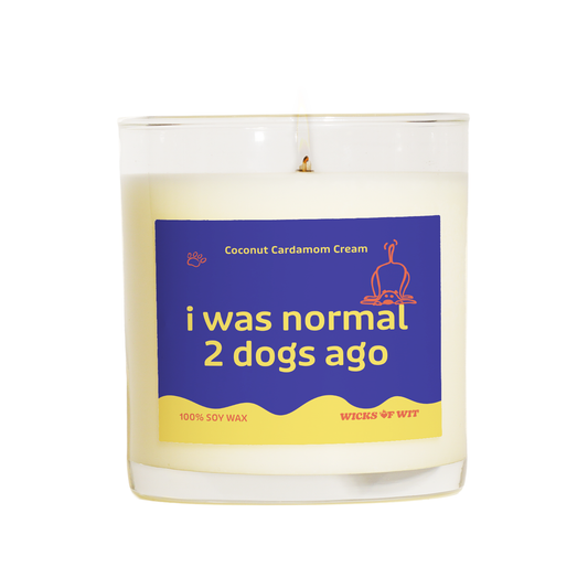 I Was Normal 2 Dogs Ago