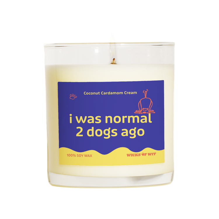 I Was Normal 2 Dogs Ago