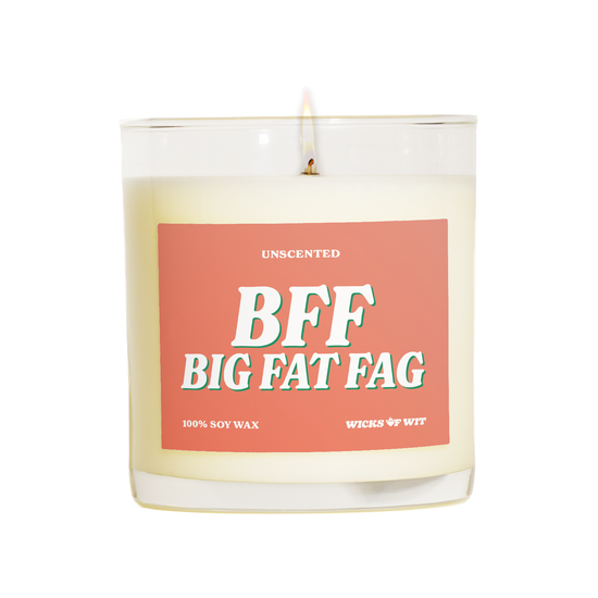 BFF: Big Fat Fag - Unscented
