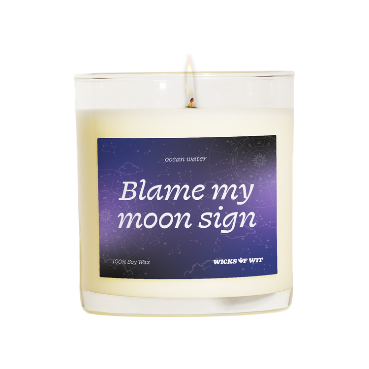 Blame My Moon Sign - Ocean Water Candle