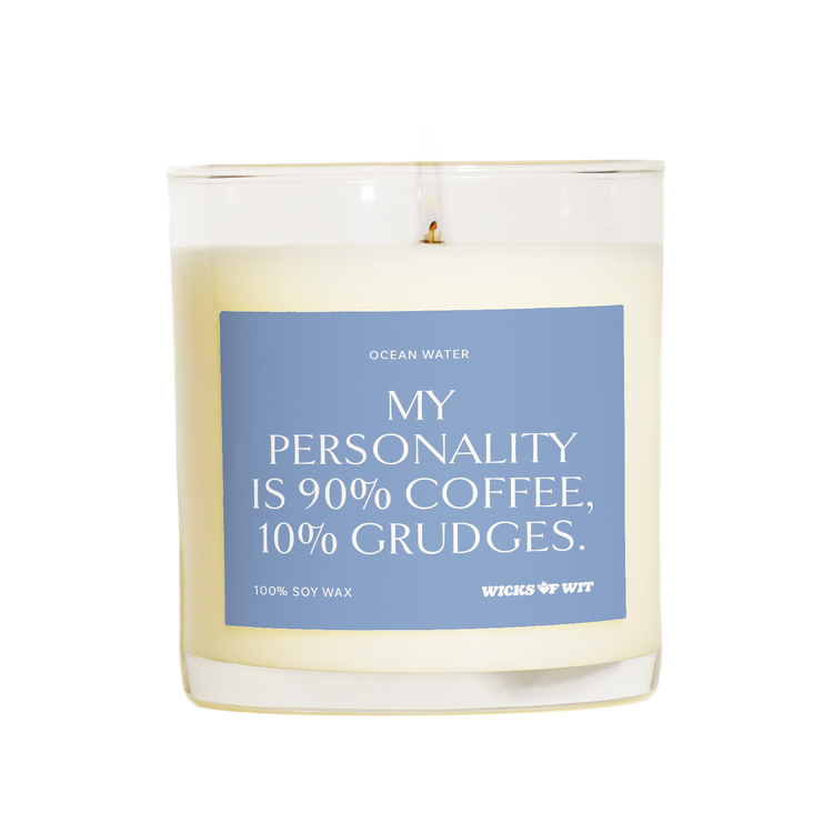 My Personality Is 90% Coffee, 10% Grudges.