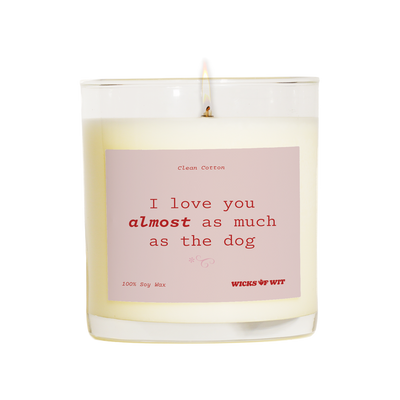 I love you almost as much as the dog