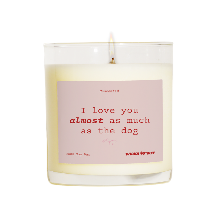 I love you almost as much as the dog