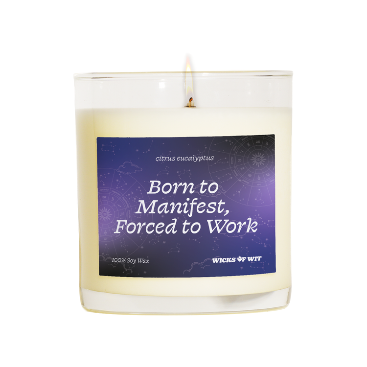 Born to Manifest, Forced to Work - Citrus Eucalyptus Candle