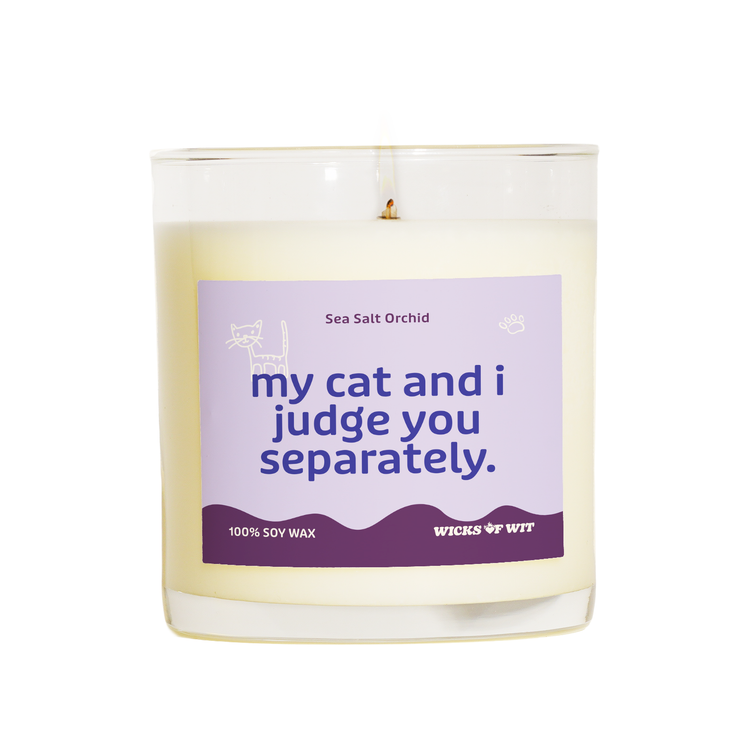 My Cat and I Judge You Separately.