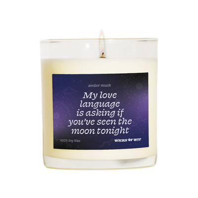 My love language is asking if you've seen the moon tonight