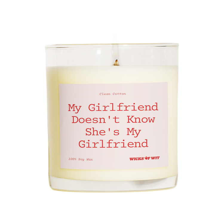 My Girlfriend Doesn't Know She's My Girlfriend - Clean Cotton