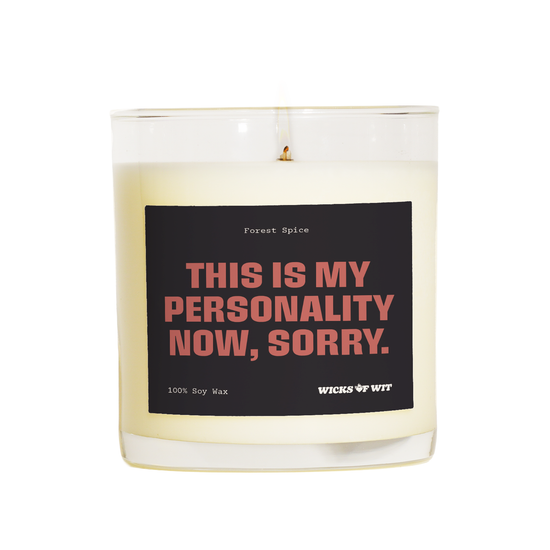 This Is My Personality Now, Sorry. — Forest Spice