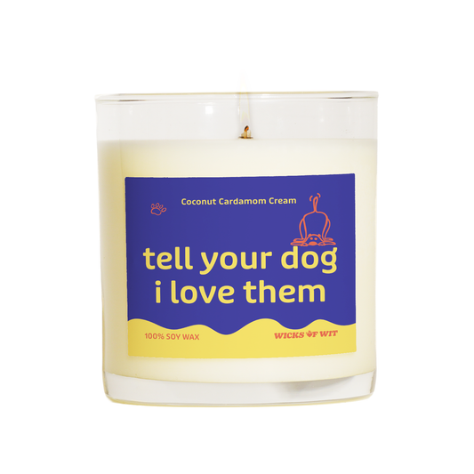 Tell Your Dog I Love Them
