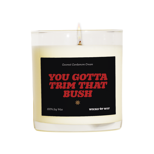 You Gotta Trim That Bush