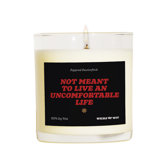 Not Meant to Live an Uncomfortable Life