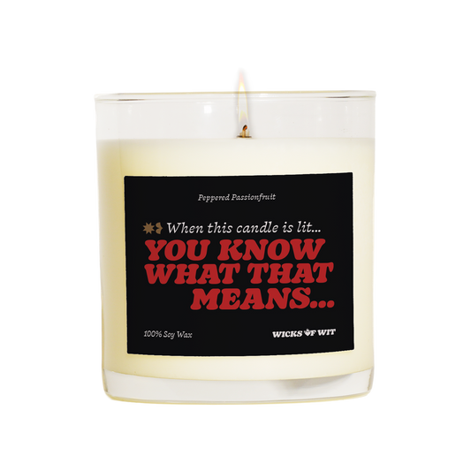 When this candle is lit.. You Know What That Means...