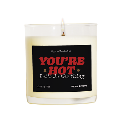 You're hot, let's do the thing