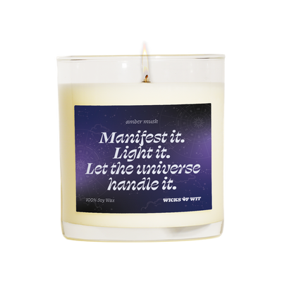 Manifest it. Light it. Let the universe handle it.