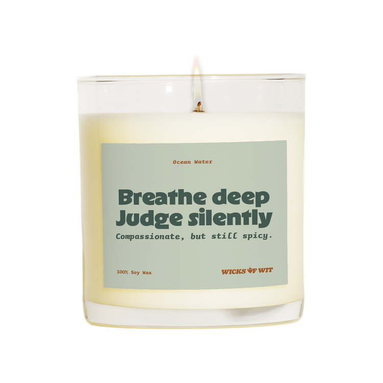 Breathe Deep, Judge Silently